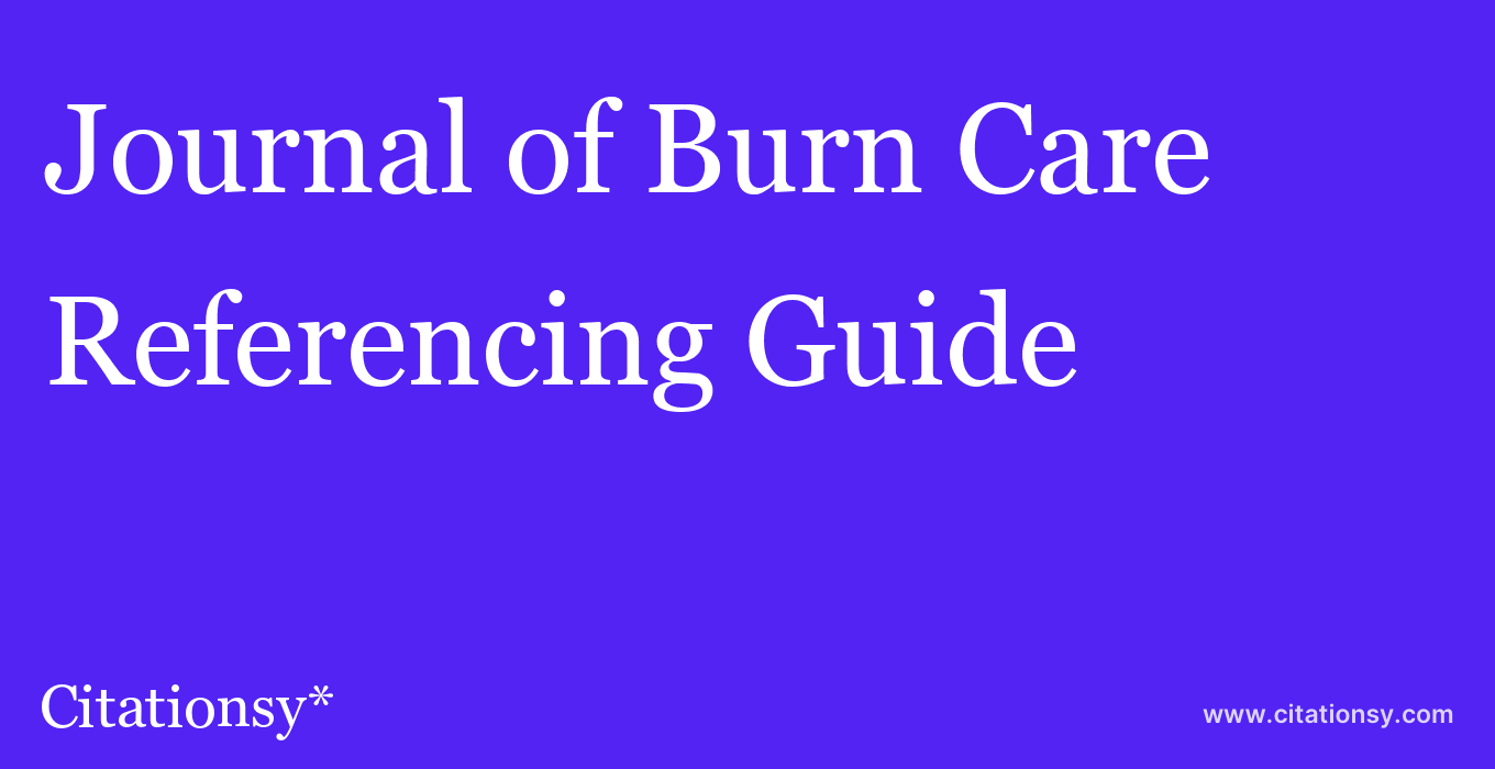 cite Journal of Burn Care & Research  — Referencing Guide